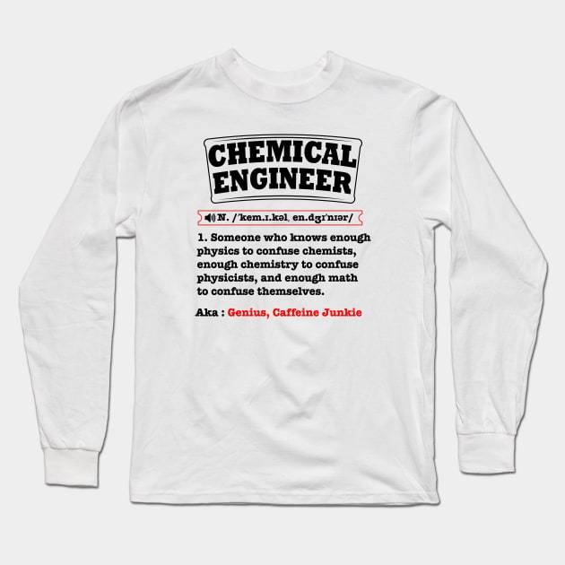 Chemical Engineer Gifts - Chemical Engineer Definition Long Sleeve T-Shirt by Wakzs3Arts